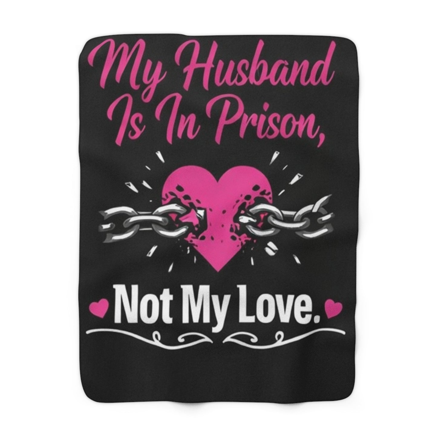 Sherpa Blanket — "My Husband Is In Prison, Not My Love" Cozy Fleece Throw