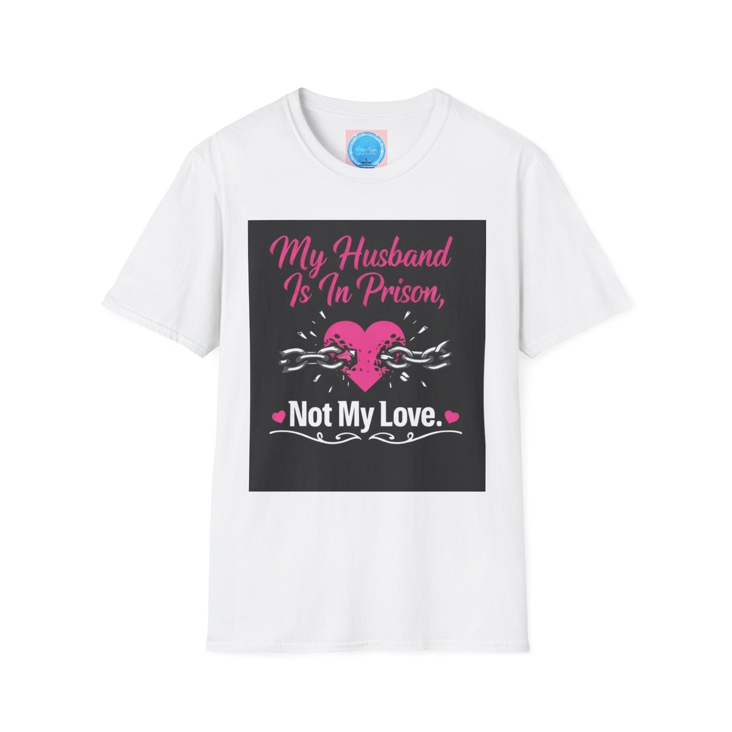 My Husband Is In Prison, Not My Love T-Shirt
