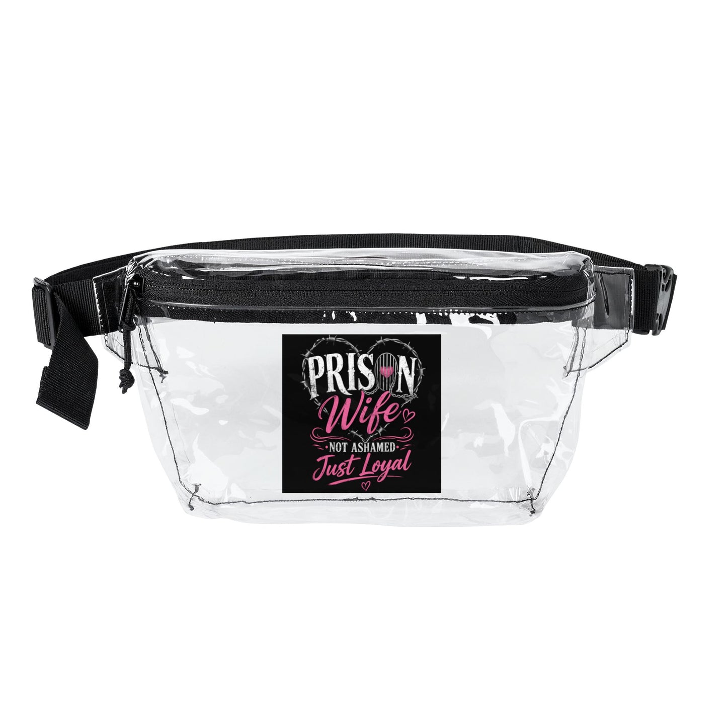 Prison Wife Clear Fanny Pack - 'Prison Wife Not Ashamed Just Loyal' Festival Stadium Bag