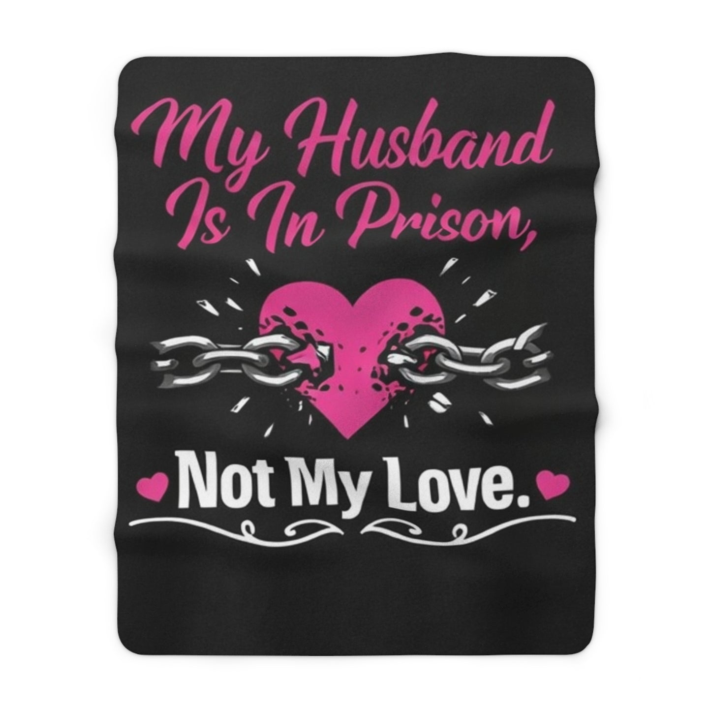 Sherpa Blanket — "My Husband Is In Prison, Not My Love" Cozy Fleece Throw