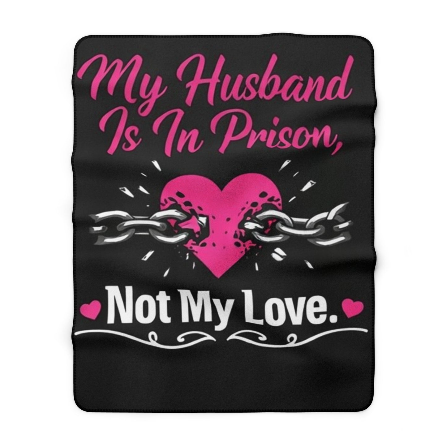 Sherpa Blanket — "My Husband Is In Prison, Not My Love" Cozy Fleece Throw